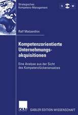 Kompetenzorientierte Unternehmungsakquisitionen: Eine Analyse aus der Sicht des Kompetenzlückenansatzes