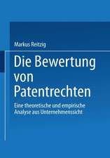 Die Bewertung von Patentrechten: Eine theoretische und empirische Analyse aus Unternehmenssicht