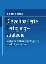 Die zeitbasierte Fertigungsstrategie: Methoden zur Leistungssteigerung in Industriebetrieben