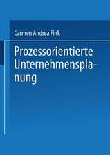 Prozessorientierte Unternehmensplanung: Analyse, Konzeption und Praxisbeispiele