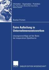 Faire Aufteilung in Unternehmensnetzwerken: Lösungsvorschläge auf der Basis der kooperativen Spieltheorie