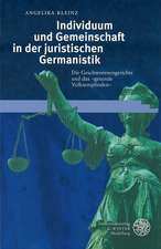 Individuum und Gemeinschaft in der juristischen Germanistik