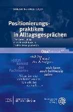 Positionierungspraktiken in Alltagsgesprächen