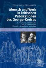 Mensch und Werk in kritischen Publikationen des George-Kreises