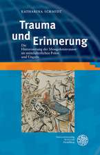 Trauma Und Erinnerung: Die Historisierung Der Mongoleninvasion Im Mittelalterlichen Polen Und Ungarn