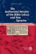 Die 'Authorized Version of the Bible' (1611) Und Ihre Sprache: Deutschland, Frankreich Und Schweden Im Vergleich (1975-2011)