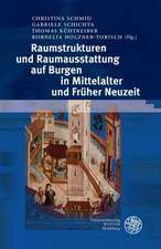 Raumstrukturen Und Raumausstattung Auf Burgen in Mittelalter Und Fruher Neuzeit