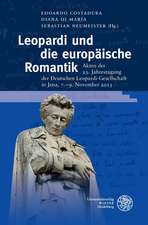 Leopardi Und Die Europaische Romantik: Akten Der 23. Jahrestagung Der Deutschen Leopardi-Gesellschaft in Jena, 7.-9. November 2013