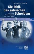 Die Ethik Des Satirischen Schreibens: Karl Kraus, Hermann Broch Und Robert Musil