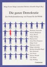 Die ganze Demokratie: Zur Professionalisierung von Frauen für die Politik