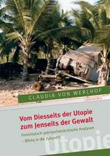 Vom Diesseits der Utopie zum Jenseits der Gewalt: Feministisch-patriarchatskritische Analysen - Blicke in die Zukunft?