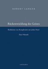 Die Rückentwicklung des Geistes: Reduktion der Komplexität um jeden Preis? Eine Polemik.