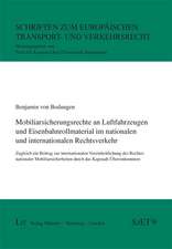 Mobiliarsicherungsrechte an Luftfahrzeugen und Eisenbahnrollmaterial im nationalen und internationalen Rechtsverkehr