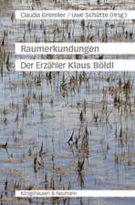 Raumerkundungen. Der Erzähler Klaus Böldl