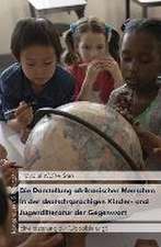 Die Darstellung afrikanischer Menschen in der deutschsprachigen Kinder- und Jugendliteratur der Gegenwart