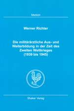 Die militärärztliche Aus- und Weiterbildung in der Zeit des Zweiten Weltkrieges (1939 bis 1945)