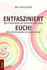 Entfasziniert Euch!