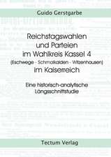 Reichstagswahlen Und Parteien Im Wahlkreis Kassel 4 (Eschwege - Schmalkalden - Witzenhausen) Im Kaiserreich