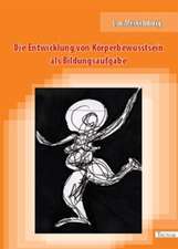 Die Entwicklung Von K Rperbewusstsein ALS Bildungsaufgabe: Der Gottesdienst in Geschichte Und Gegenwart