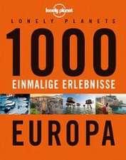 Lonely Planets 1000 einmalige Erlebnisse Europa