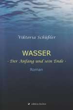 Wasser - Der Anfang und sein Ende