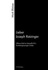 Lieber Joseph Ratzinger