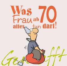 Geschafft! Was Frau ab 70 alles tun darf