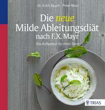 Die neue Milde Ableitungsdiät nach F.X. Mayr