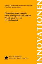 Dimensionen der europäischen Außenpolitik zur Zeit der Wende vom 16. zum 17. Jahrhundert