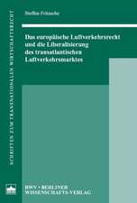 Das europäische Luftverkehrsrecht und die Liberalisierung des transatlantischen Luftverkehrsmarktes