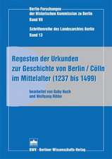 Regesten der Urkunden zur Geschichte von Berlin / Cölln im Mittelalter (1237 bis 1499)