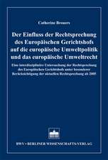 Der Einfluss der Rechtsprechung des Europäischen Gerichtshofs auf die europäische Umweltpolitik und das europäische Umweltrecht