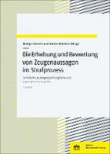 Die Erhebung und Bewertung von Zeugenaussagen im Strafprozess. Band 5