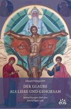 Der Glaube als Liebe und Gehorsam - Betrachtungen über den Dreifaltigen Gott