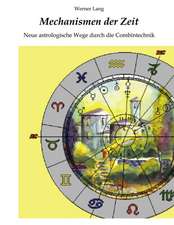 Mechanismen der Zeit - Neue astrologische Wege durch die Combintechnik