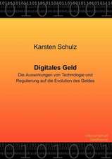 Digitales Geld - Die Auswirkungen von Technologie und Regulierung auf die Evolution des Geldes