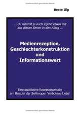 ... Du nimmst ja auch irgend etwas mit aus diesen Serien in den Alltag ... Medienrezeption, Geschlechterkonstruktion und