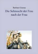 Die Sehnsucht der Frau nach der Frau