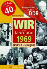 Aufgewachsen in der DDR - Wir vom Jahrgang 1969 - Kindheit und Jugend