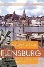 Aufgewachsen in Flensburg in den 40er & 50er Jahren