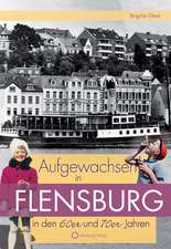 Aufgewachsen in Flensburg in den 60er und 70er Jahren