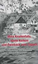 Mina Knallenfalls, bonte Kerken und Zwieback zum Zoppen - Geschichten und Anekdoten aus dem Bergischen Land