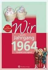 Wir vom Jahrgang 1964 - Kindheit und Jugend