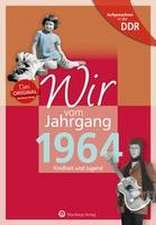 Aufgewachsen in der DDR - Wir vom Jahrgang 1964 - Kindheit und Jugend