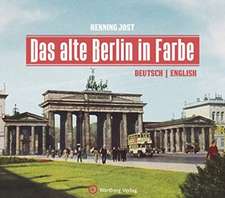 Das alte Berlin in Farbe