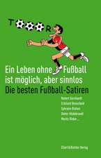 Ein Leben ohne Fußball ist möglich, aber sinnlos