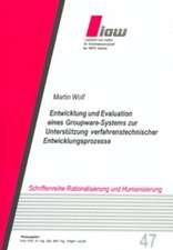 Entwicklung und Evaluation eines Groupware-Systems zur Unterstützung verfahrenstechnischer Entwicklungsprozesse