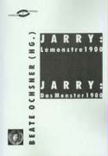 Jarry: Le Monstre 1900 /Jarry: Das Monster 1900