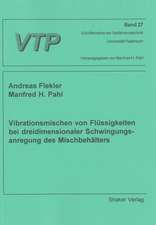 Vibrationsmischen von Flüssigkeiten bei dreidimensionaler Schwingungsanregung des Mischbehälters