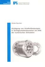 Auslegung von Axialkolbenpumpen in Schrägscheibenbauweise mit Hilfe der numerischen Simulation